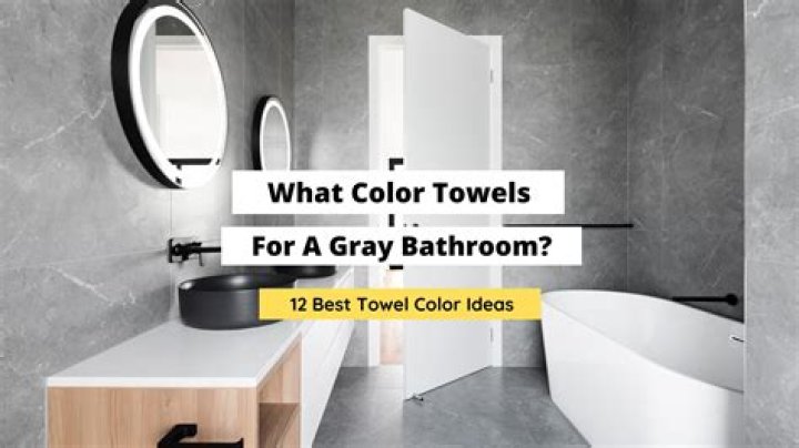 What Colour towels go best with GREY bathroom