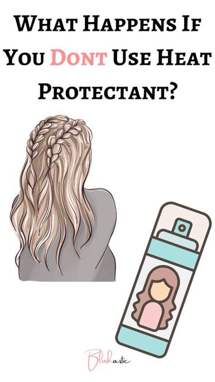 What happens if you dont use heat protectant