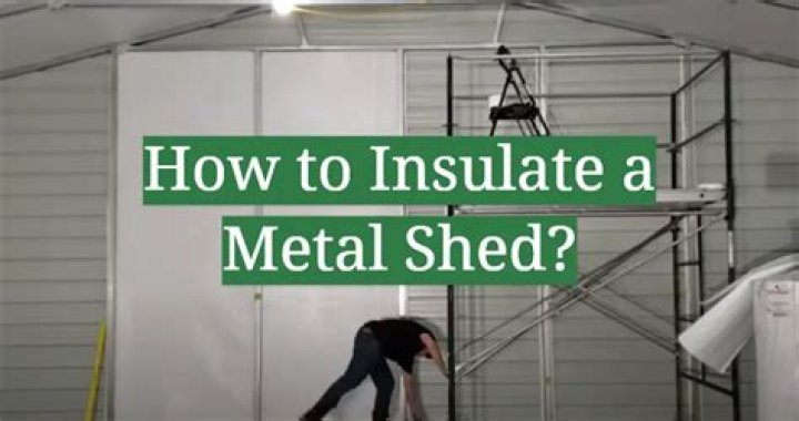 What is the best way to insulate a metal shed