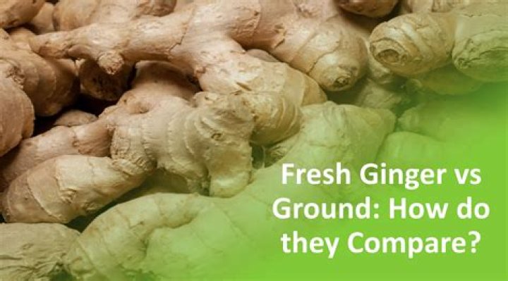 Which is better fresh ginger or ground ginger
